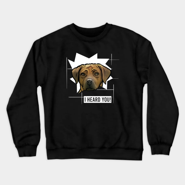 Funny Rhodesian Ridgeback I Heard You Crewneck Sweatshirt by whyitsme